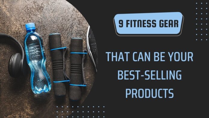 9-fitness-gear-that-can-be-your-best-selling-products.jpg